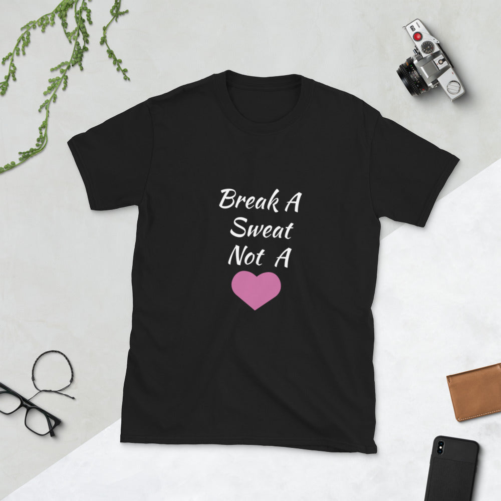 Short-Sleeve Break A Sweat Not A Heart Unisex T-Shirt